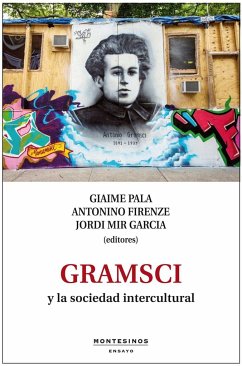 Gramsci y la sociedad intercultural - Firenze, Antonino; Mir García, Jordi; Pala, Giaime