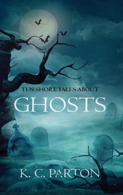 Ten Short Tales About Ghosts (eBook, ePUB) - Parton, K. C.