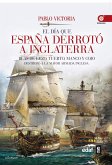 El día que España derrotó a Inglaterra : Blas de Lezo, tuerto, manco y cojo destrozó la mayor armada inglesa