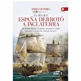 El día que España derrotó a Inglaterra : Blas de Lezo, tuerto, manco y cojo destrozó la mayor armada inglesa
