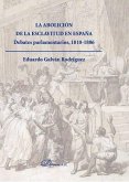 La abolición de la esclavitud en España : debates parlamentarios, 1810-1886