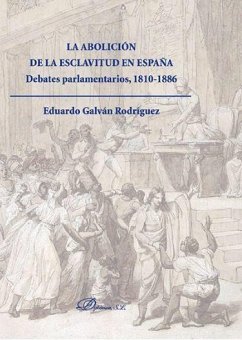 La abolición de la esclavitud en España : debates parlamentarios, 1810-1886 - Galván Rodríguez, Eduardo