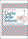 L' arte delle lettere. 125 corrispondenze indimenticabili L' arte delle lettere. 125 corrispondenze indimenticabili