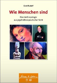 Wie Menschen sind : eine Anthropologie aus psychotherapeutischer Sicht. Wissen & Leben - Rudolf, Gerd