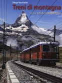 Treni di montagna. Le più belle ferrovie delle Alpi