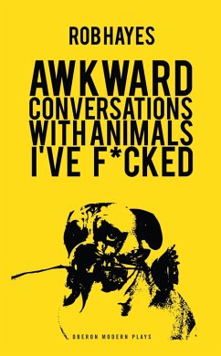 Awkward Conversations with Animals I've F*cked (eBook, ePUB) - Hayes, Rob