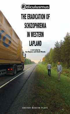 The Eradication of Schizophrenia in Western Lapland (eBook, ePUB) - Woods, David; Haynes, Jon; Ridiculusmus The Eradication of Schizophrenia in Western Lapland (eBook, ePUB) - Woods, David; Haynes, Jon; Ridiculusmus