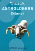 What Do Astrologers Believe? (eBook, ePUB)