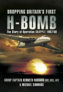 Dropping Britain's First H-Bomb (eBook, ePUB) - Hubbard OBE DFC AFC, Group Captain Kenneth