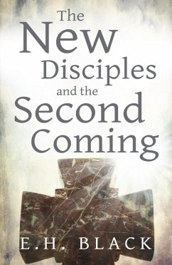 New Disciples and the Second Coming (eBook, ePUB) - Black, E. H.