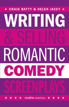 Writing and Selling Romantic Comedy Screenplays (eBook, ePUB) - Batty, Craig; Jacey, Helen