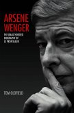 Arsene Wenger - The Unauthorised Biography of Le Professeur (eBook, ePUB)