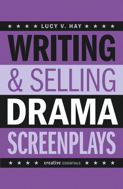 Writing and Selling Drama Screenplays (eBook, ePUB) - Hay, Lucy V.