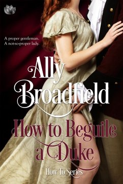 How to Beguile a Duke (eBook, ePUB) - Broadfield, Ally