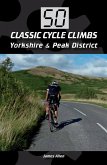 50 Classic Cycle Climbs: Yorkshire & Peak District (Enhanced Edition) (eBook, ePUB)