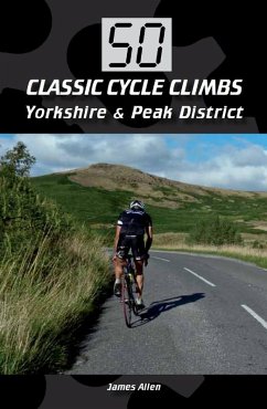 50 Classic Cycle Climbs: Yorkshire & Peak District (Enhanced Edition) (eBook, ePUB) - Allen, James