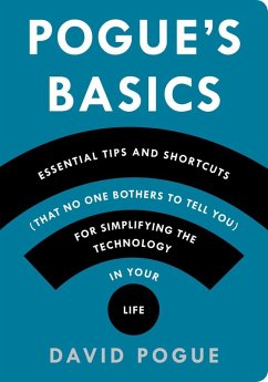 Pogue's Basics: Essential Tips and Shortcuts (That No One Bothers to Tell You) for Simplifying the Technology in Your Life (eBook, ePUB) - Pogue, David
