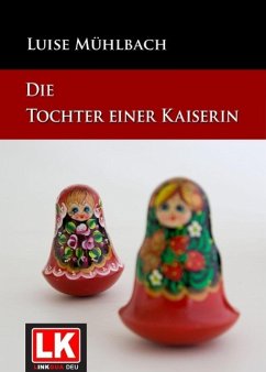 Die Tochter einer Kaiserin (eBook, ePUB) - Mühlbach, Luise