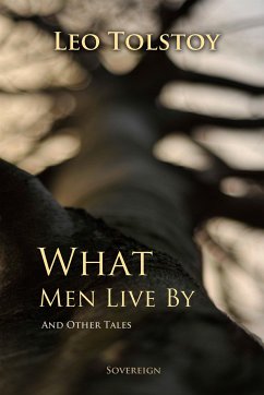 What Men Live By, and Other Tales (eBook, ePUB) - Tolstoy, Leo