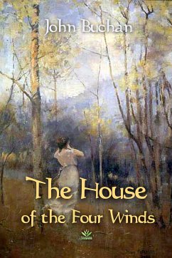 The House of the Four Winds (eBook, ePUB) - Buchan, John