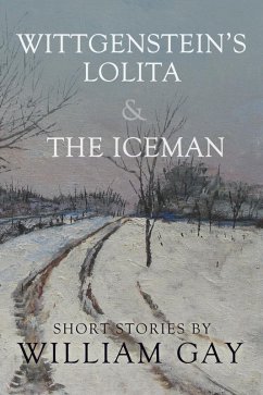 Wittgenstein's Lolita and the Iceman (eBook, ePUB) - Gay, William