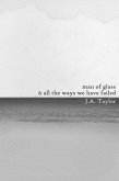 A Man of Glass & All the Ways We Have Failed (eBook, ePUB)