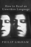 How to Read an Unwritten Language (eBook, ePUB) How to Read an Unwritten Language (eBook, ePUB)