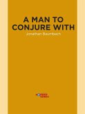A Man to Conjure With (eBook, ePUB) A Man to Conjure With (eBook, ePUB)