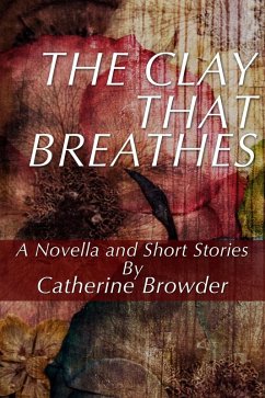 The Clay That Breathes (eBook, ePUB) - Browder, Catherine