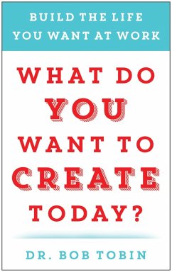 What Do You Want to Create Today? (eBook, ePUB) - Tobin, Bob