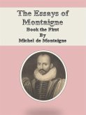 The Essays of Montaigne: Book the First (eBook, ePUB)