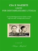 Cia e Nazisti uniti per destabilizzare l'Italia (eBook, ePUB)