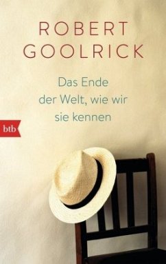 Das Ende der Welt, wie wir sie kennen - Goolrick, Robert