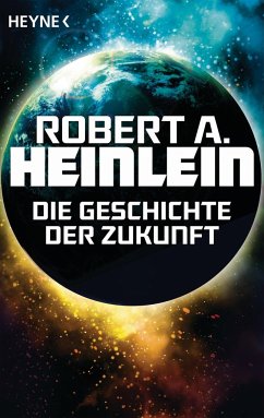 Die Geschichte der Zukunft - Heinlein, Robert A.