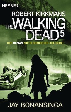 The Walking Dead / The Walking Dead Roman Bd.5 - Bonansinga, Jay;Kirkman, Robert