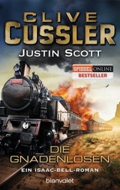 Die Gnadenlosen / Isaac Bell Bd.6 - Cussler, Clive;Scott, Justin