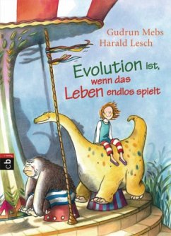 Evolution ist, wenn das Leben endlos spielt - Mebs, Gudrun; Lesch, Harald