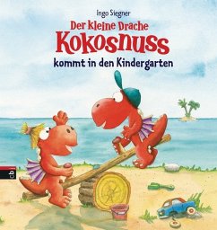 Der kleine Drache Kokosnuss kommt in den Kindergarten - Siegner, Ingo