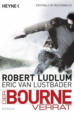 Der Bourne Verrat / Jason Bourne Bd.10 - Ludlum, Robert;Lustbader, Eric Van