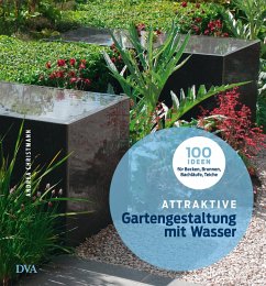 Attraktive Gartengestaltung mit Wasser - Christmann, Andrea