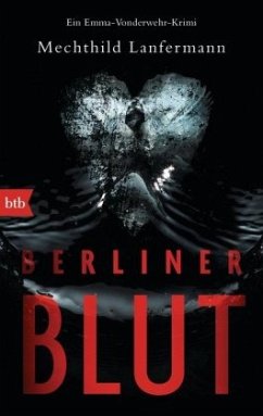 Berliner Blut / Emma Vonderwehr & Edgar Blume Bd.4 - Lanfermann, Mechthild