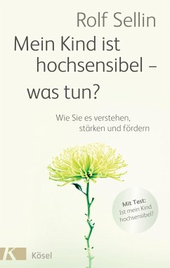 Mein Kind ist hochsensibel - was tun? - Sellin, Rolf