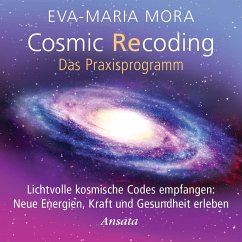 Cosmic Recoding - Das Praxisprogramm - Mora, Eva-Maria
