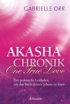 Akasha-Chronik. One True Love - Orr, Gabrielle