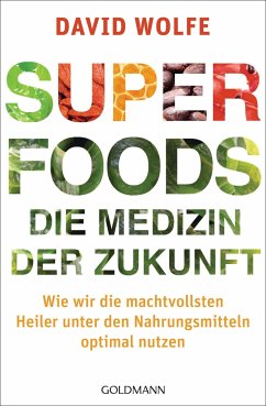 Superfoods - die Medizin der Zukunft - Wolfe, David