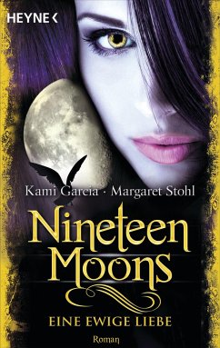 Nineteen Moons - Eine ewige Liebe / Caster Chronicles Bd.4 - Garcia, Kami;Stohl, Margaret