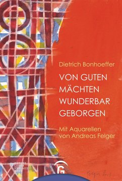 Von guten Mächten wunderbar geborgen - Bonhoeffer, Dietrich