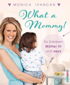 What a Mommy! - Meier-Ivancan, Monica