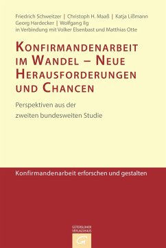 Konfirmandenarbeit im Wandel - Neue Herausforderungen und Chancen - Maaß, Christoph;Ilg, Wolfgang;Schweitzer, Friedrich