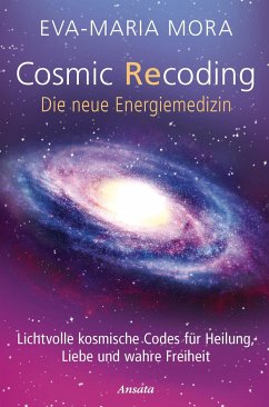 Cosmic Recoding - Die neue Energiemedizin - Mora, Eva-Maria